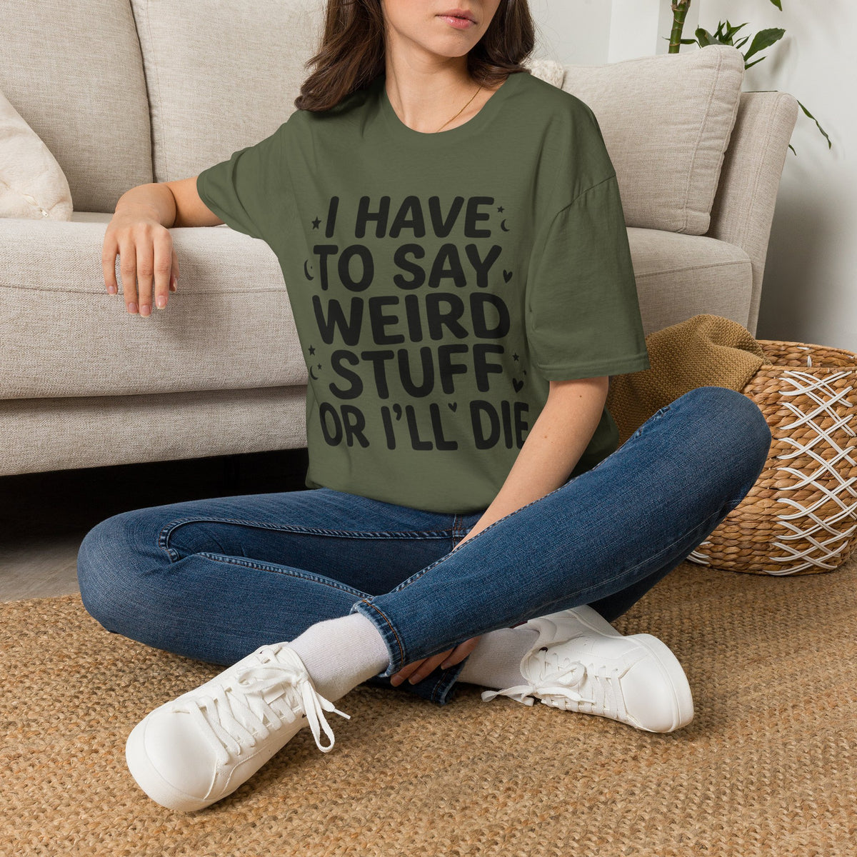I Have to Say Weird Stuff or I'll Die T-Shirt Funny Quote Tee Sarcastic Clothing