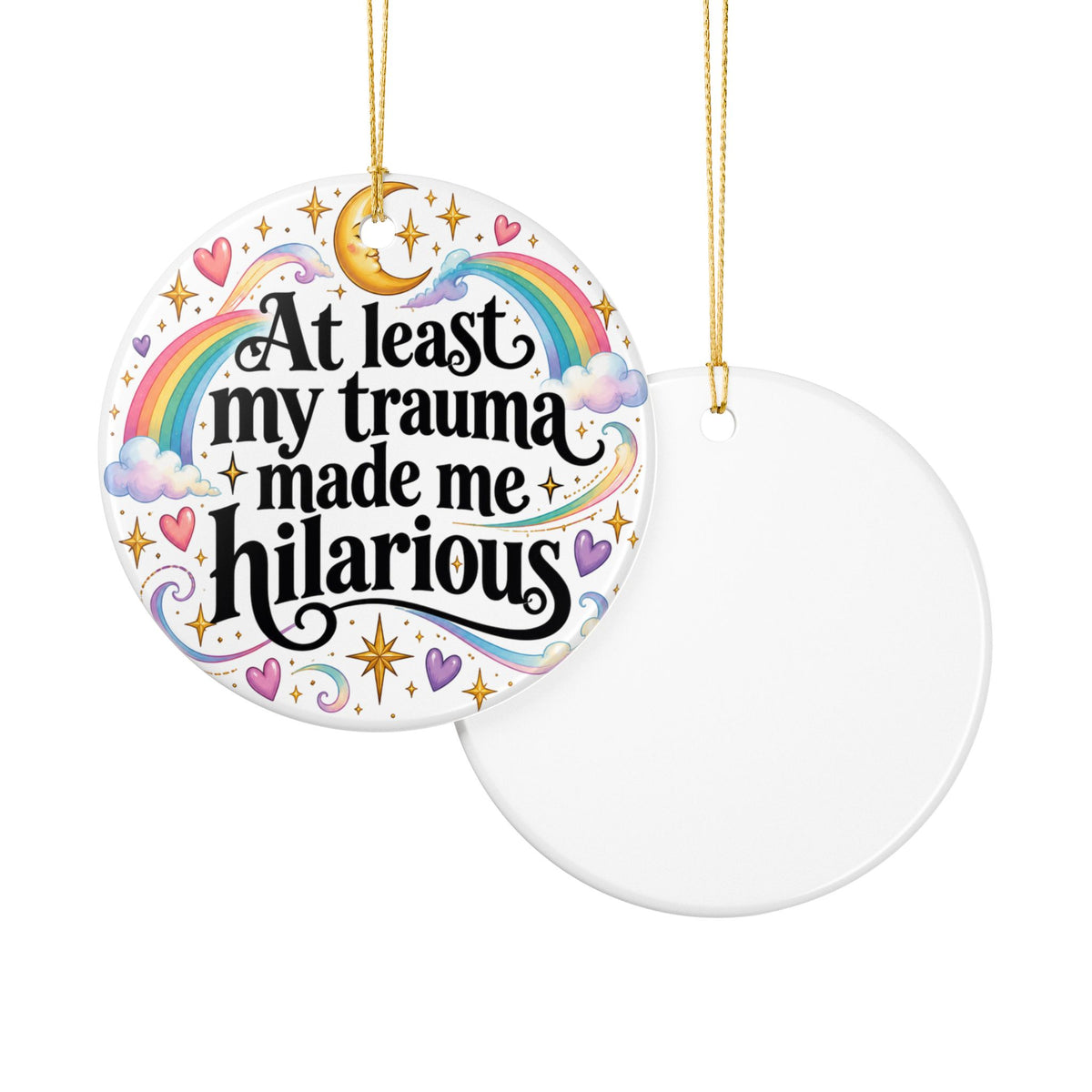 At Least My Trauma Made Me Hilarious Ceramic Ornament Christmas Holiday Tree
