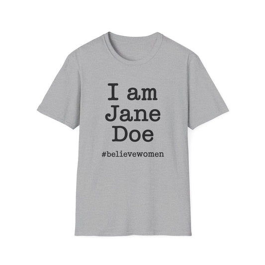 I Am Jane Doe #believewomen T-Shirt Feminist Statement Tee Advocate True Crime