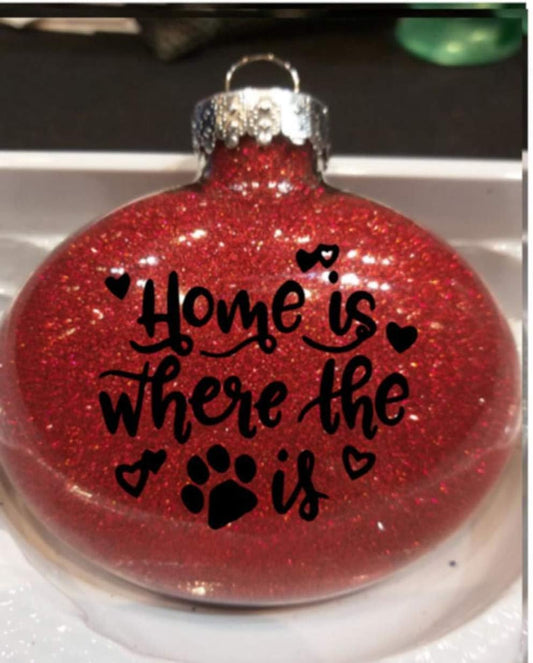 Home is Where the Pets Are Glitter Holiday Ornament Shatterproof Disc Horror