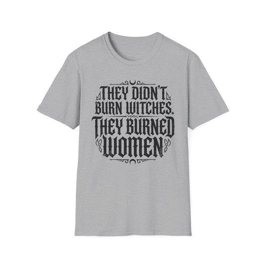 They Didn't Burn Witches They Burned Women T Shirt Feminist Clothing Goth Tee
