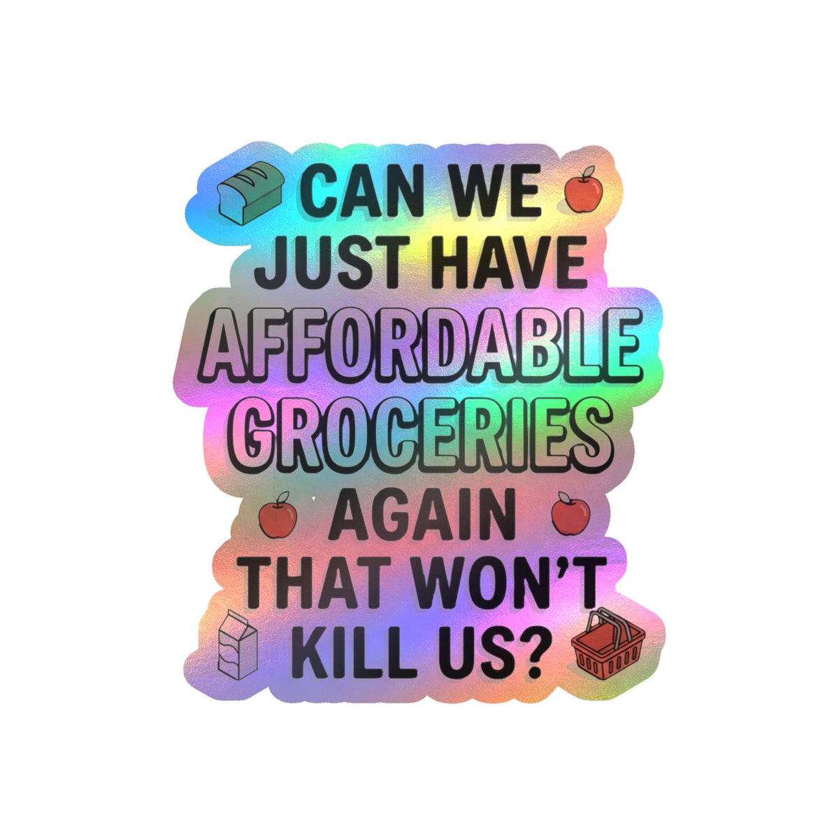 Affordable Groceries Again That Won't Kill Us Sticker Kiss-Cut Vinyl Decal