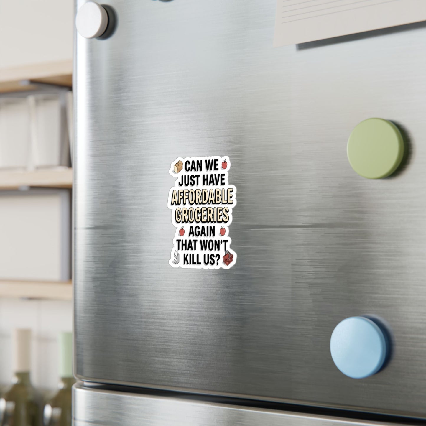Affordable Groceries Again That Won't Kill Us Sticker Kiss-Cut Vinyl Decal