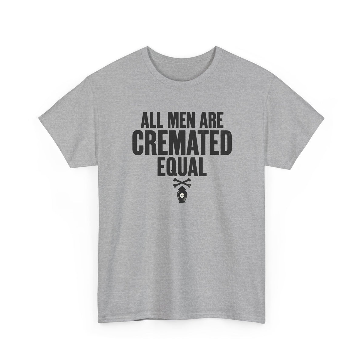 All Men Are Cremated Equal T-Shirt Mortuary Funny Tee Goth