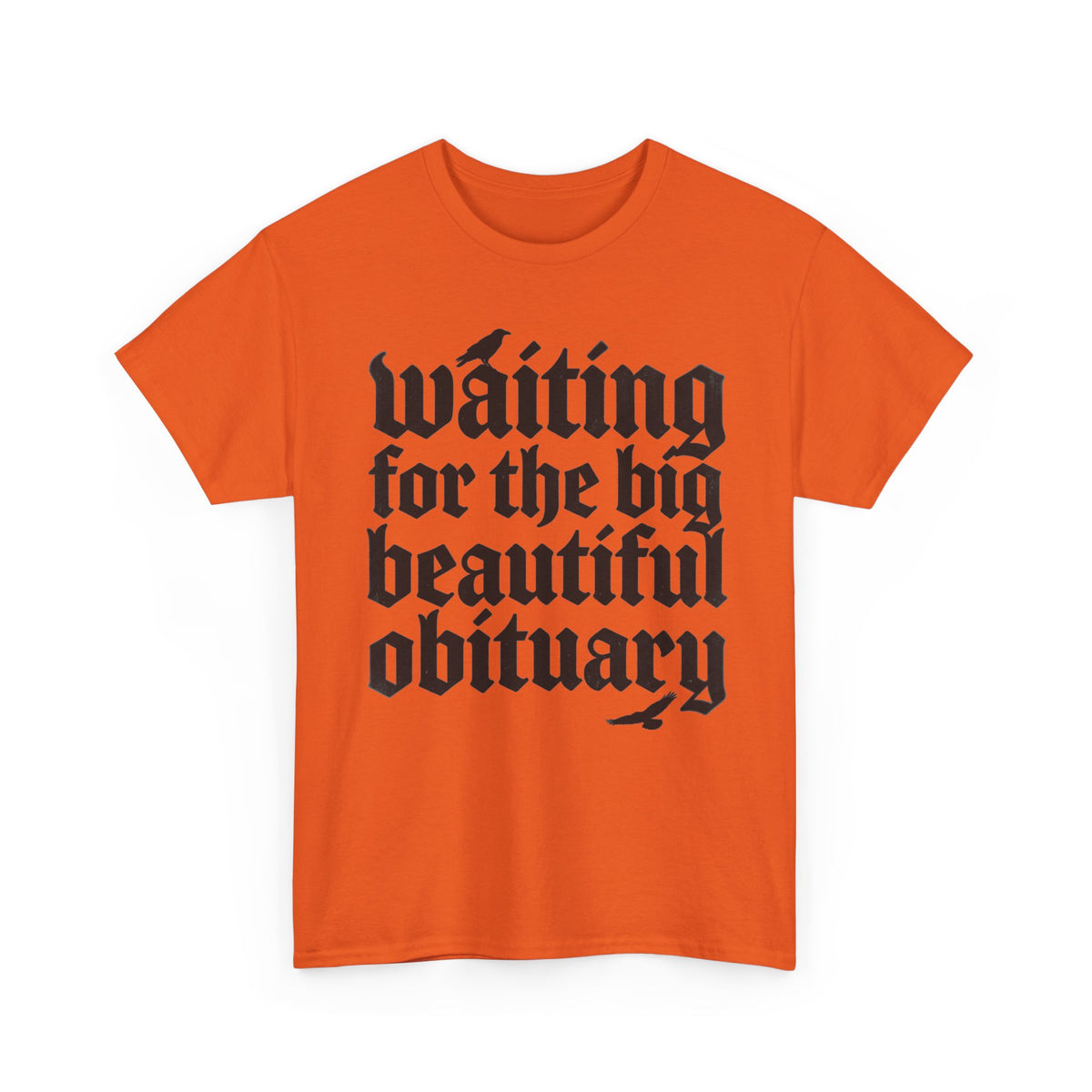 Waiting for the Big Beautiful Obituary T-Shirt Goth Anti Politics Tee