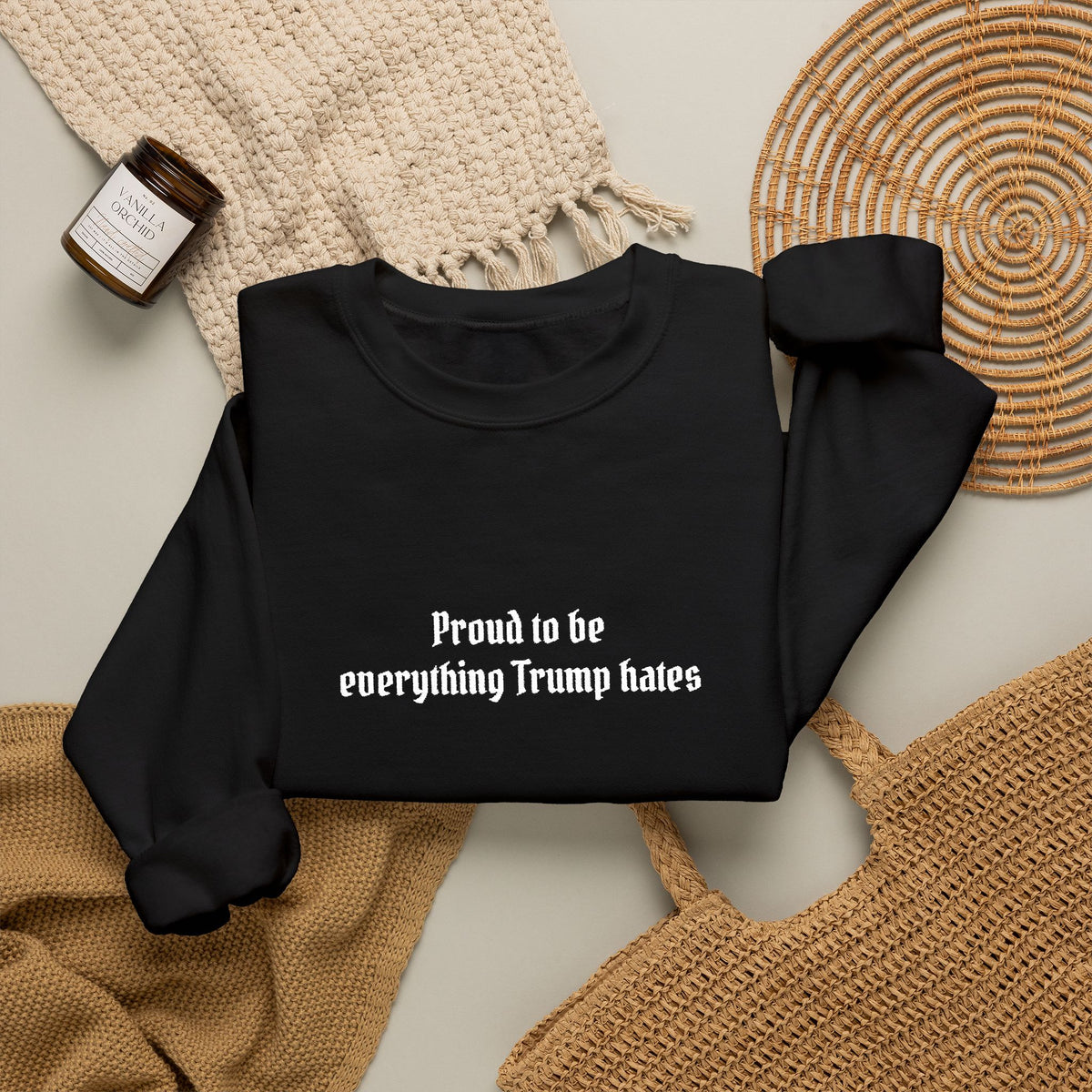 Proud to Be Everything Trump Hates Embroidered Sweatshirt Political Crew Neck Unisex Clothing Anti Maga
