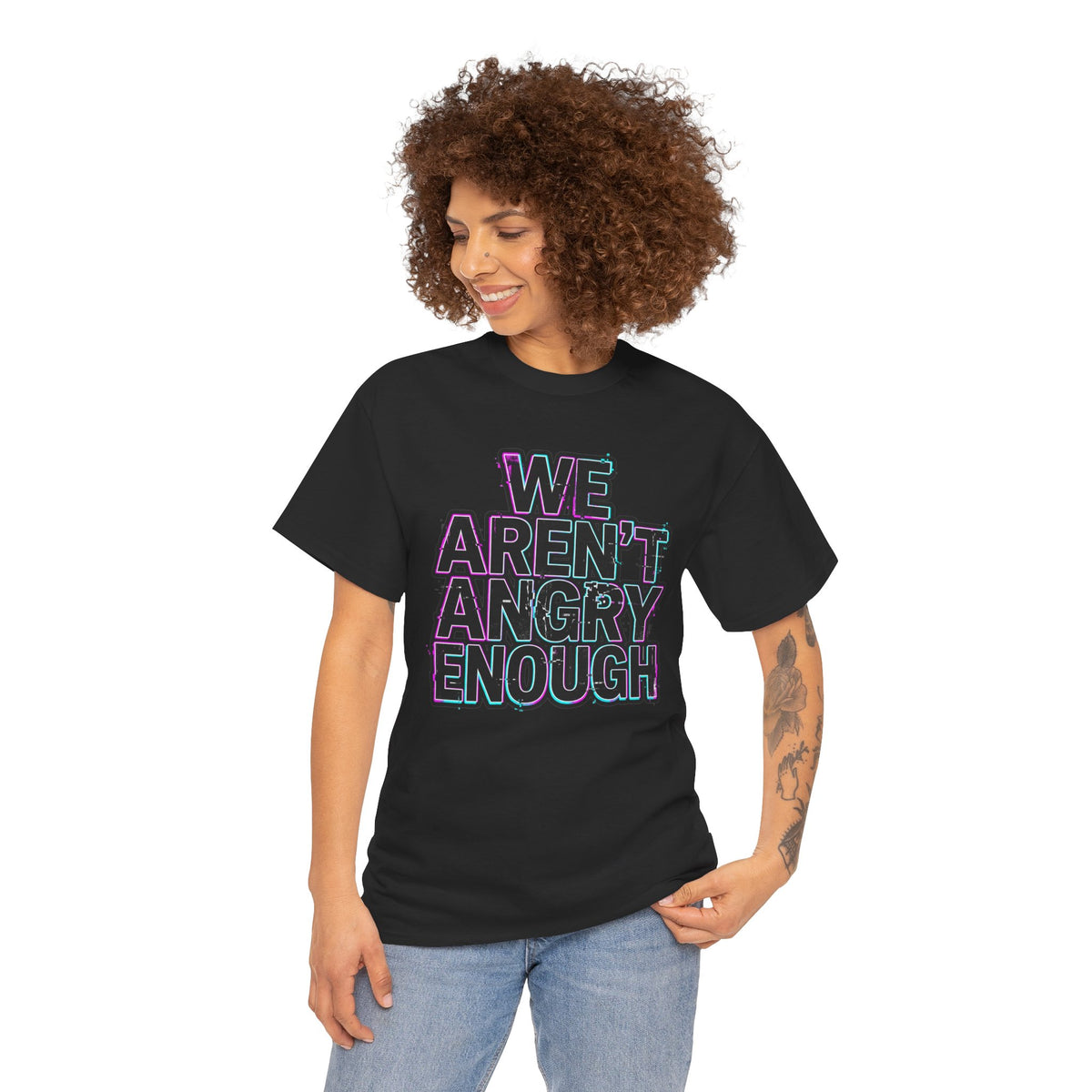 We Aren't Angry Enough Tee Feminist Human Rights T Shirt