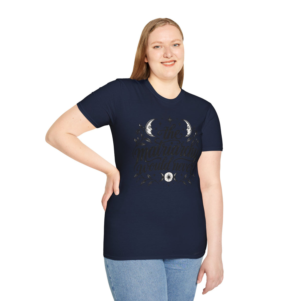 The Matriarchy Would Never Feminist Quote T-Shirt Womens Tee