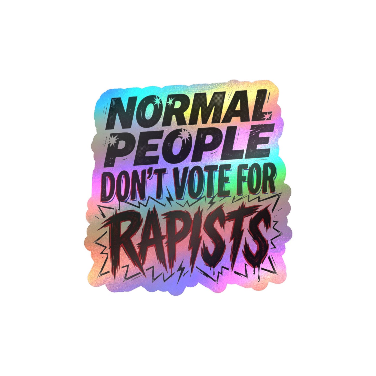 Normal People Don't Vote For Rapists Vinyl Decal Sticker Political Anti Trump