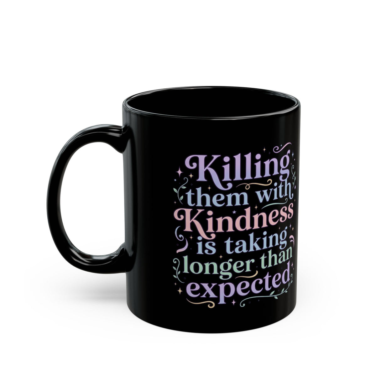 Killing Them with Kindness Mug Sarcastic Funny Black Ceramic Coffee Cup