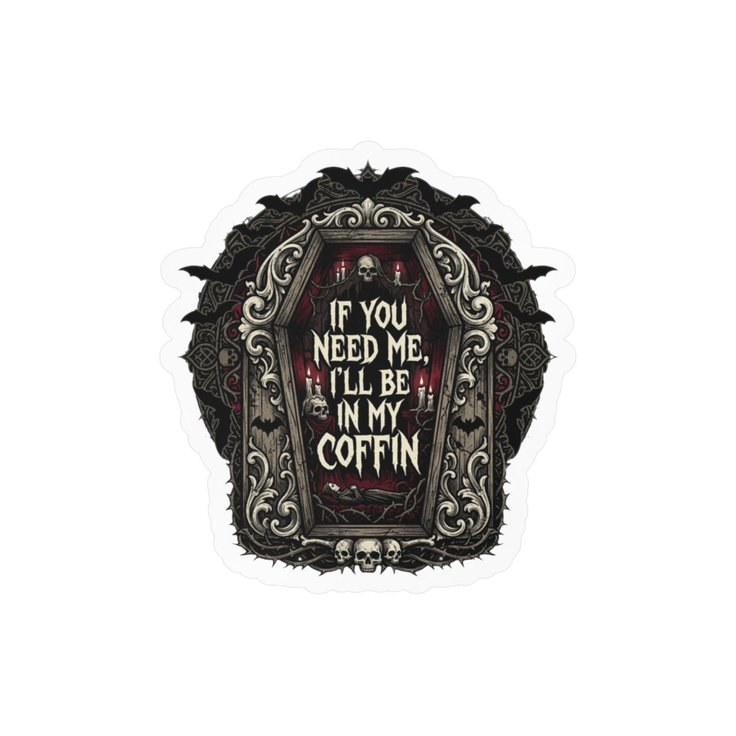 If You Need Me I'll Be In My Coffin Sticker Vinyl Decal Horror Goth