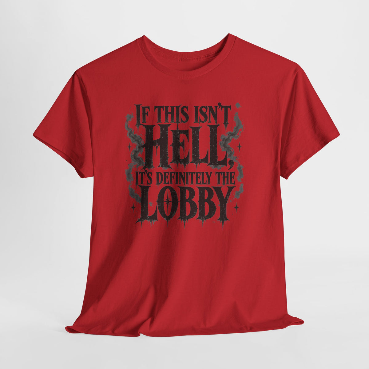 If This Isn't Hell It's Definitely the Lobby T-Shirt Sarcastic Funny Tee