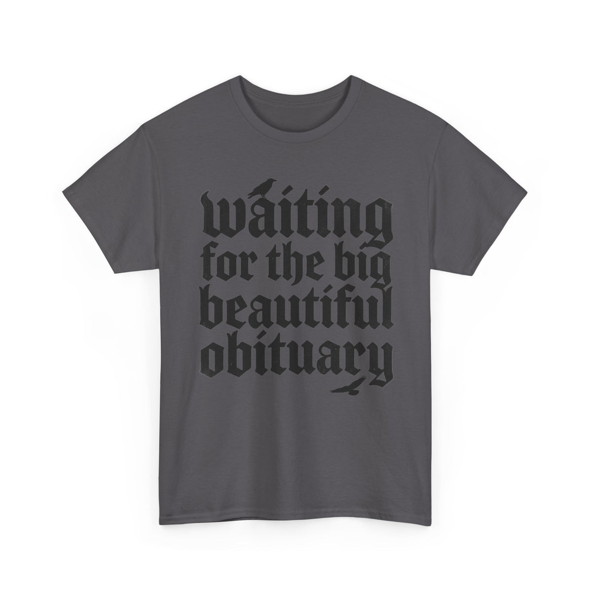 Waiting for the Big Beautiful Obituary T-Shirt Goth Anti Politics Tee