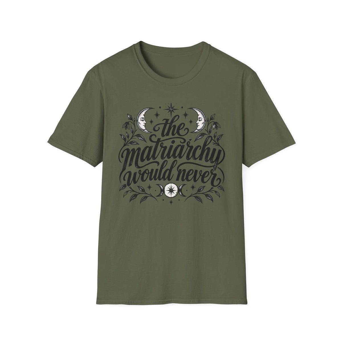 The Matriarchy Would Never Feminist Quote T-Shirt Womens Tee
