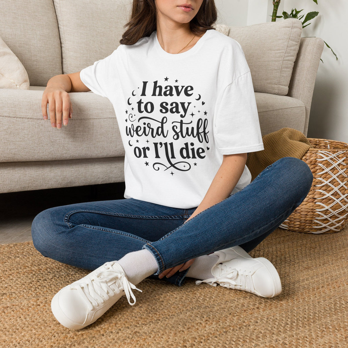 I Have to Say Weird Stuff or I'll Die T-Shirt Funny Quote Tee Sarcastic Clothing