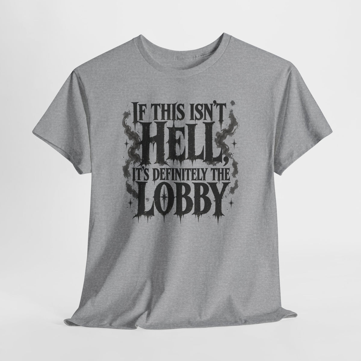 If This Isn't Hell It's Definitely the Lobby T-Shirt Sarcastic Funny Tee