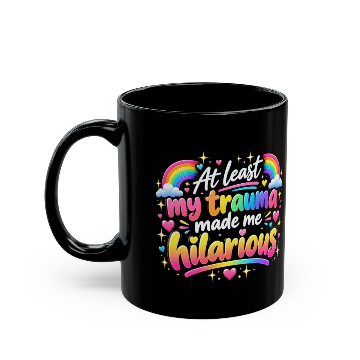 At Least My Trauma Made Me Hilarious Mug Sarcastic Funny Coffee Cup
