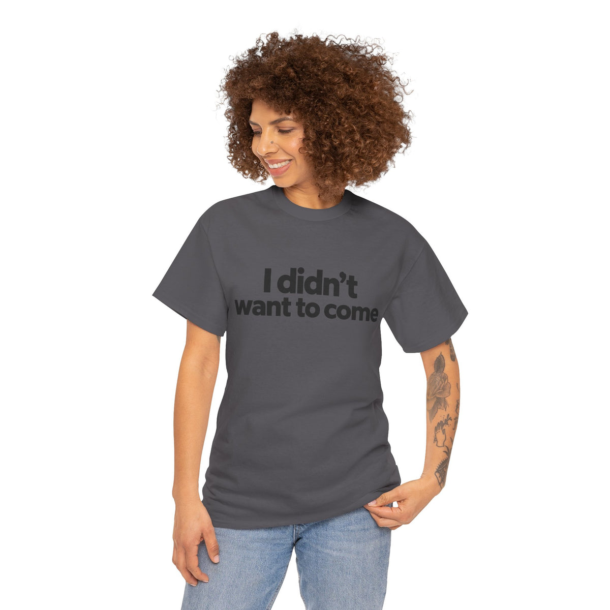 I Didn't Want to Come T Shirt Funny Sarcastic Tee Clothing