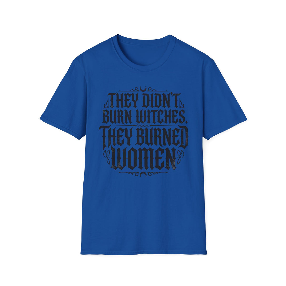 They Didn't Burn Witches They Burned Women T Shirt Feminist Clothing Goth Tee