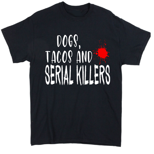 Dogs Tacos Serial Killers True Crime Unisex Shirt Tee Horror Halloween Metaphysical