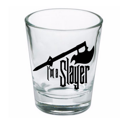 I'm a Slayer Buffy Shot Glass Barware Horror Halloween Metaphysical