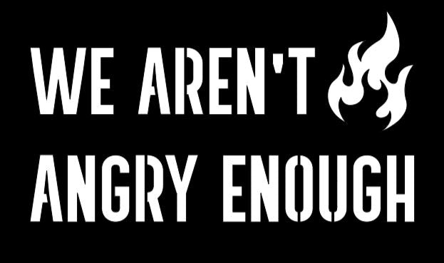 We Aren't Angry Enough Vinyl Decal Sticker