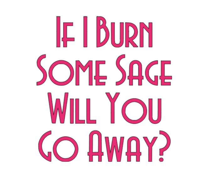 Burn Sage Go Away Vinyl Decal Sticker Halloween Horror Metaphysical
