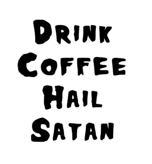 Drink Coffee Hail Satan Vinyl Decal Sticker Halloween Horror Metaphysical