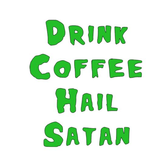 Drink Coffee Hail Satan Vinyl Decal Sticker Halloween Horror Metaphysical