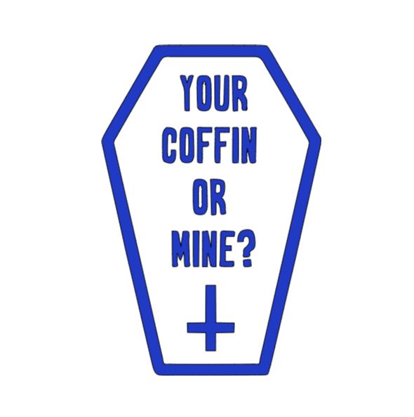 Your Coffin or Mine? Vinyl Decal Sticker Halloween Horror Metaphysical