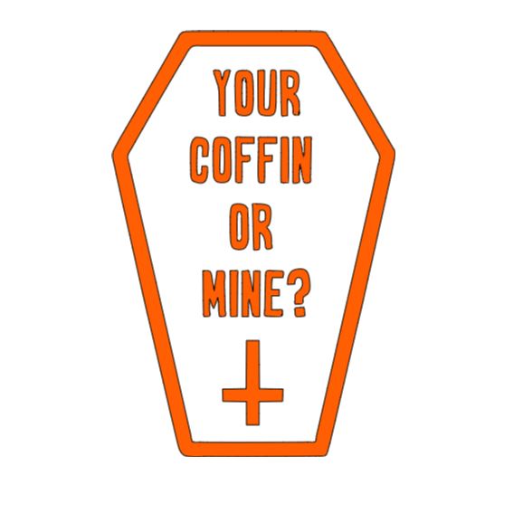 Your Coffin or Mine? Vinyl Decal Sticker Halloween Horror Metaphysical