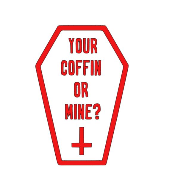 Your Coffin or Mine? Vinyl Decal Sticker Halloween Horror Metaphysical