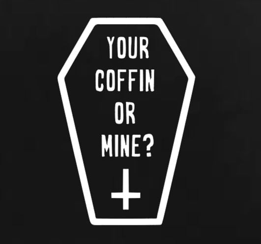 Your Coffin or Mine? Vinyl Decal Sticker Halloween Horror Metaphysical