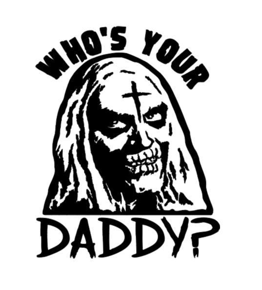 Otis Who's Your Daddy House 1000 Corpses Vinyl Decal Sticker Halloween Horror Metaphysical