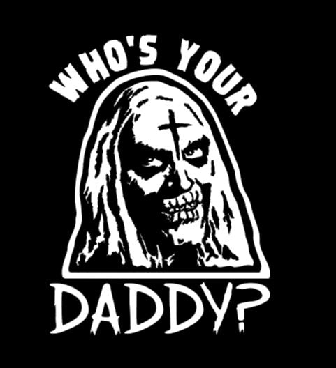 Otis Who's Your Daddy House 1000 Corpses Vinyl Decal Sticker Halloween Horror Metaphysical