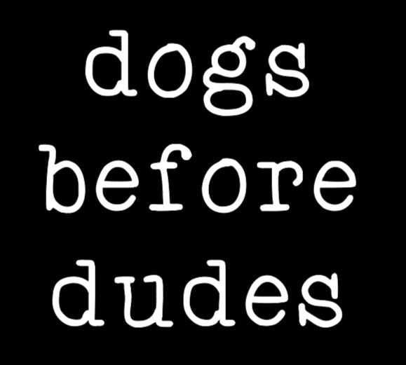 Dogs Before Dudes Vinyl Decal Sticker Halloween Horror Metaphysical
