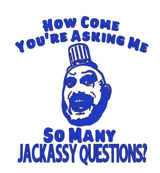 Captain Spaulding Jackassy Questions Vinyl Decal Sticker Halloween Horror Metaphysical