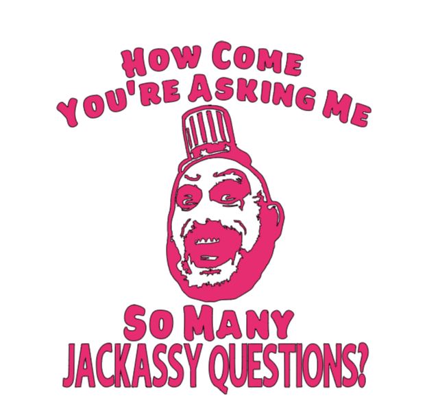 Captain Spaulding Jackassy Questions Vinyl Decal Sticker Halloween Horror Metaphysical