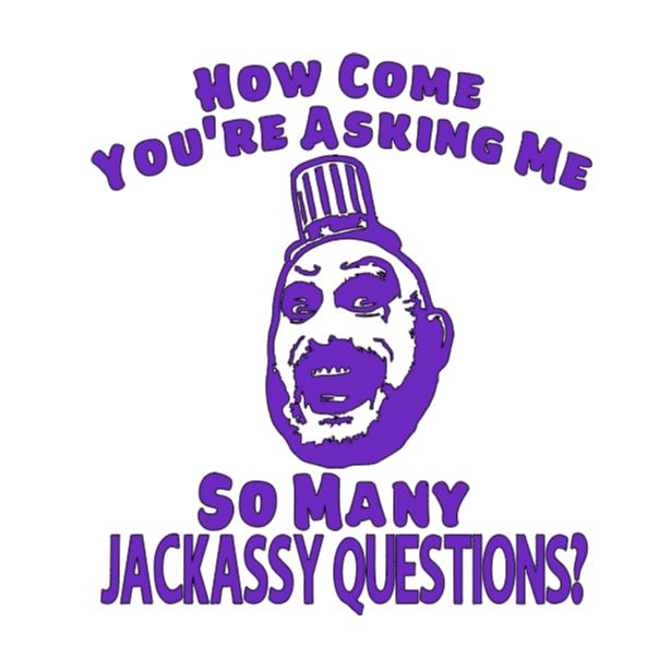 Captain Spaulding Jackassy Questions Vinyl Decal Sticker Halloween Horror Metaphysical