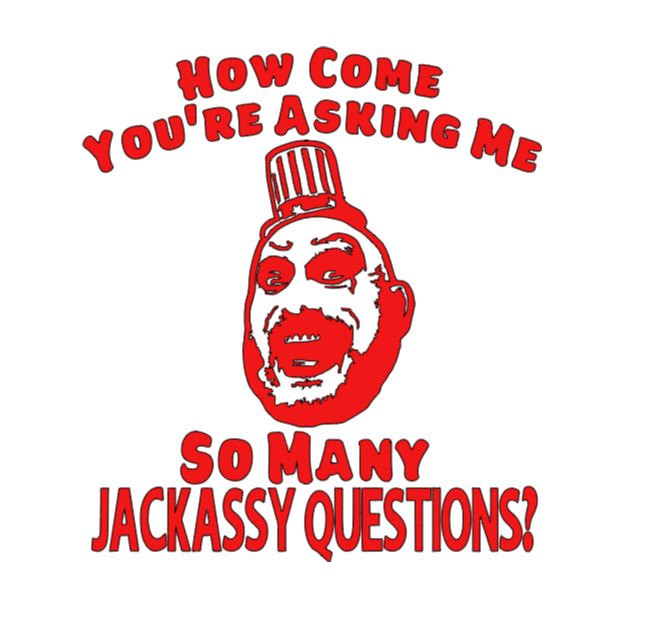Captain Spaulding Jackassy Questions Vinyl Decal Sticker Halloween Horror Metaphysical