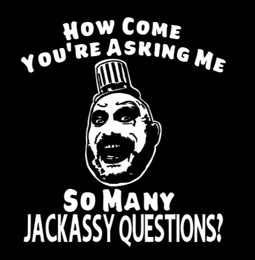Captain Spaulding Jackassy Questions Vinyl Decal Sticker Halloween Horror Metaphysical