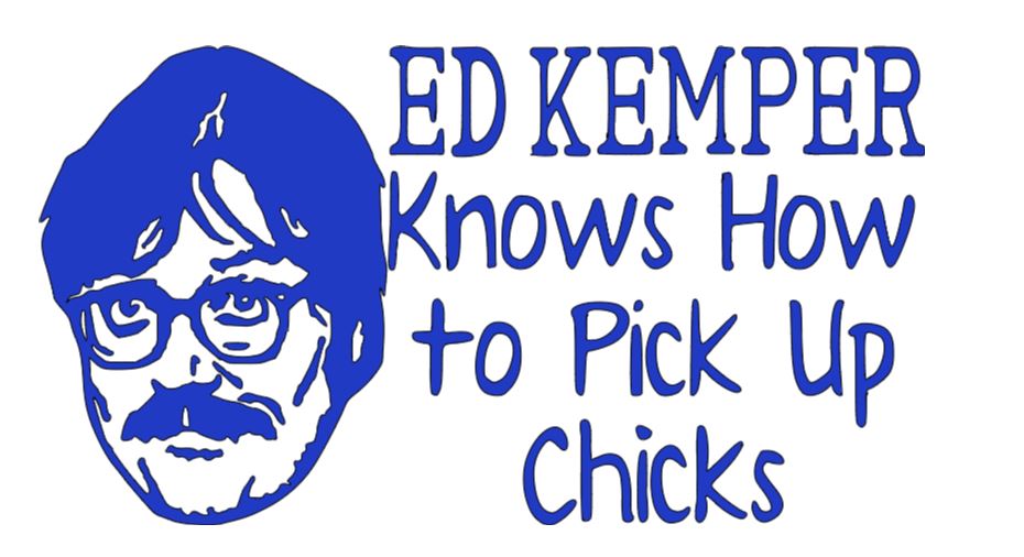 Ed Kemper Pick Up Chicks True Crime Vinyl Decal Sticker Halloween Horror Metaphysical
