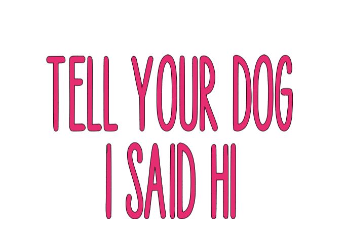 Tell Your Dog I Said Hi Vinyl Decal Sticker Halloween Horror Metaphysical