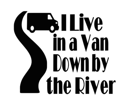 Live in a Van Down By the River Vinyl Decal Sticker Halloween Horror Metaphysical
