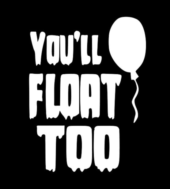 You'll Float Too It Pennywise Vinyl Decal Sticker Halloween Horror Metaphysical